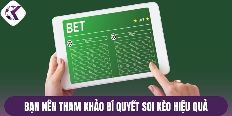 Bạn nên tham khảo bí quyết soi kèo hiệu quả
