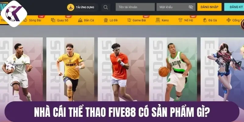 Nhà cái thể thao Five88 có sản phẩm gì?