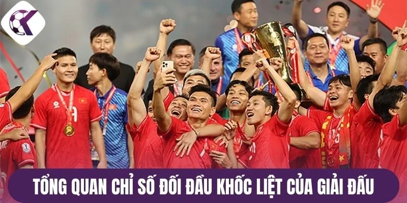 Tổng quan chỉ số đối đầu khốc liệt của giải đấu