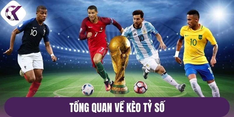 Tổng quan về kèo tỷ số