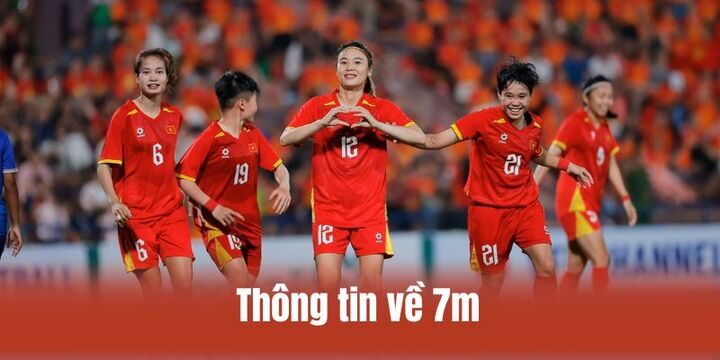 Sơ lược thông tin cơ bản về 7m