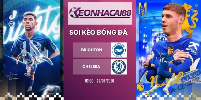 kèo nhà cái Brighton vs Chelsea - NHA, 22/04/2026