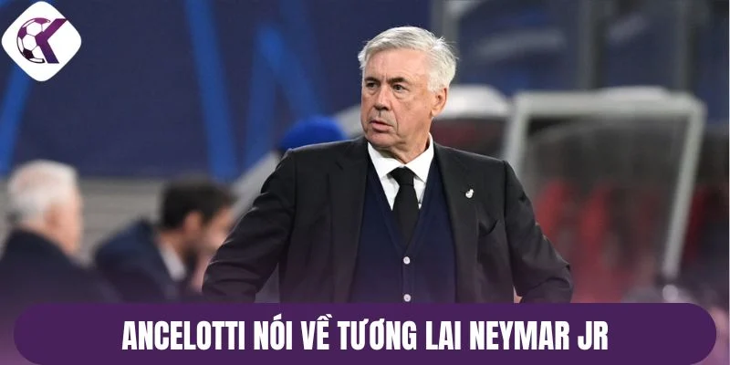 Ancelotti nói về tương lai Neymar Jr